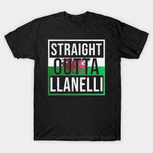 Straight Outta Llanelli - Gift for Welshmen, Welshwomen From Llanelli in Wales Welsh T-Shirt